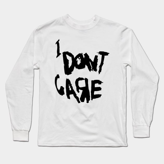 I Don't Care Long Sleeve T-Shirt by mrke